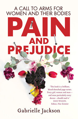 Pain And Prejudice A Call To Arms For Women And Their Bodies Gabrielle Jackson