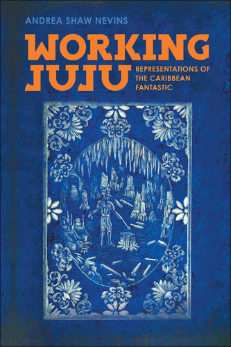 Working Juju Representations Of The Caribbean Fantastic Andrea Shaw Nevins