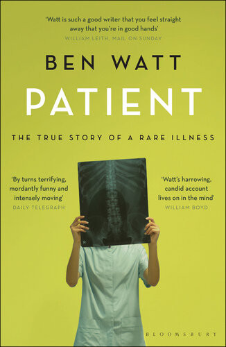Patient The True Story Of A Rare Illness Ben Watt