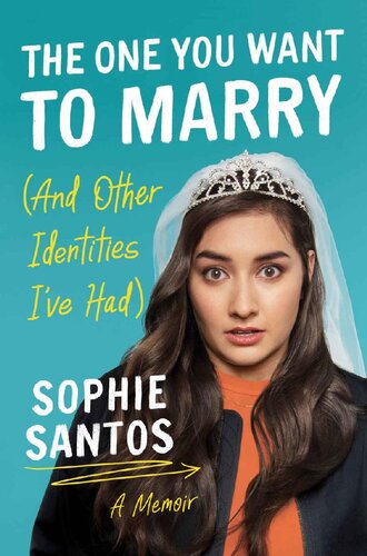 The One You Want To Marry And Other Identities Ive Had A Memoir Sophie Santos