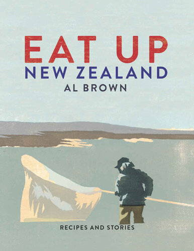 Eat Up New Zealand Recipes And Stories Al Brown