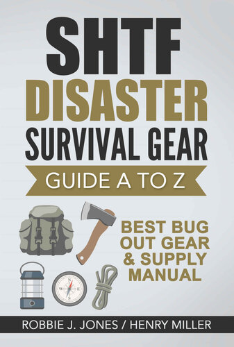 Shtf Disaster Survival Gear Guide A To Z Best Bug Out Gear Supply Manual Ultimate Disaster Survival Series Book 3 1st Edition Robbie Jones