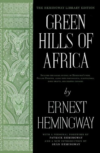 Green Hills Of Africa The Hemingway Library Edition Extended Edition With Photographs And 4 Appendices Ernest Hemingway Patrick Hemingway Sen Hemingway Pauline Pfeiffer Hemingway Edward Shenton