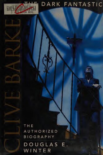 Clive Barker The Dark Fantastic The Authorized Biography Douglas E Winter