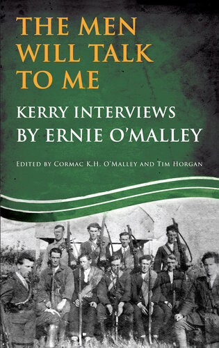 The Men Will Talk To Me Kerry Interviews From Irelands Fight For Independence Ernie Omalley