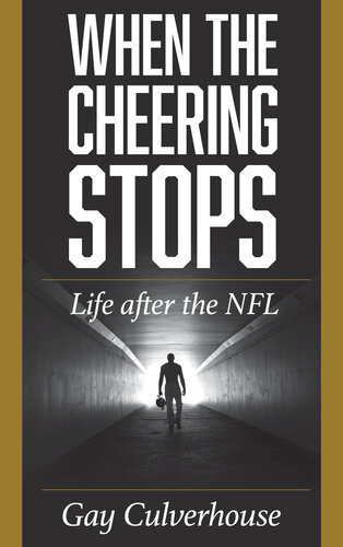 When The Cheering Stops Life After The Nfl Gay Culverhouse
