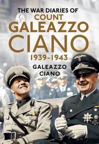 The Wartime Diaries Of Count Galeazzo Ciano 19391943 Galeazzo Ciano