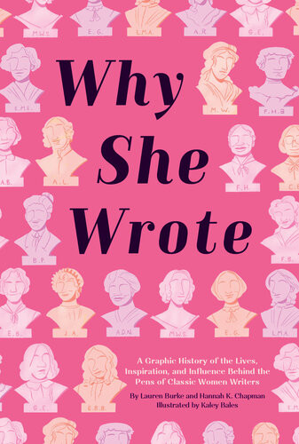 Why She Wrote A Graphic History Of The Lives Inspiration And Influence Behind The Pens Of Classic Women Writers Lauren Burke
