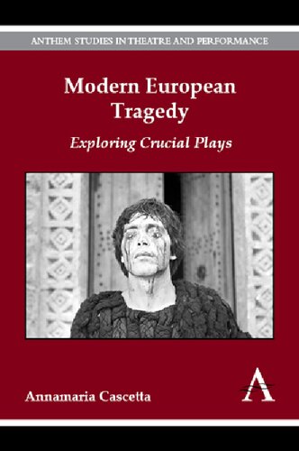 Modern European Tragedy Exploring Crucial Plays Annamaria Cascetta