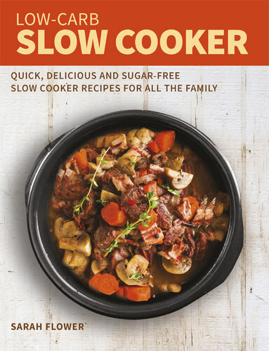 Lowcarb Slow Cooker Quick Delicious And Sugarfree Slow Cooker Recipes For All The Family Sarah Flower