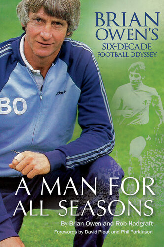 A Man For All Seasons Brian Owens Sixdecade Football Odyssey Brian Owen Rob Hadgraft