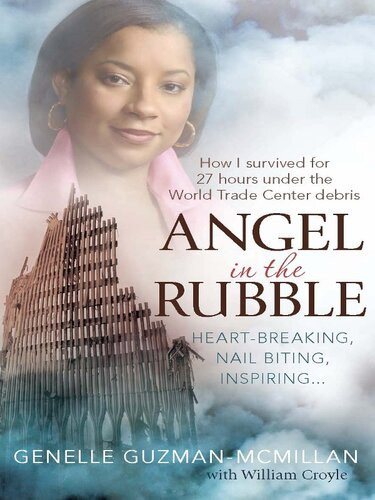 Angel In The Rubble How I Survived For 27 Hours Under The World Trade Center Debris Genelle Guzmanmcmillan