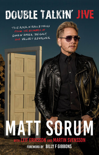 Double Talkin Jive True Rock N Roll Stories From The Drummer Of Guns N Roses The Cult And Velvet Revolver Matt Sorum Leif Eriksson Martin Svensson Billy F Gibbons