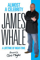Almost A Celebrity A Lifetime Of Nighttime James Whale