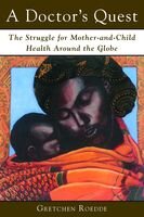 A Doctors Quest The Struggle For Mother And Child Health Around The Globe Gretchen Roedde John Evans