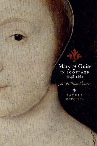 Mary Of Guise In Scotland 15481560 A Political Career Pamela E Ritchie