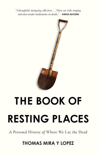 The Book Of Resting Places A Personal History Of Where We Lay The Dead Thomas Mira Y Lopez