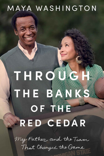 Through The Banks Of The Red Cedar My Father And The Team That Changed The Game Maya Washington