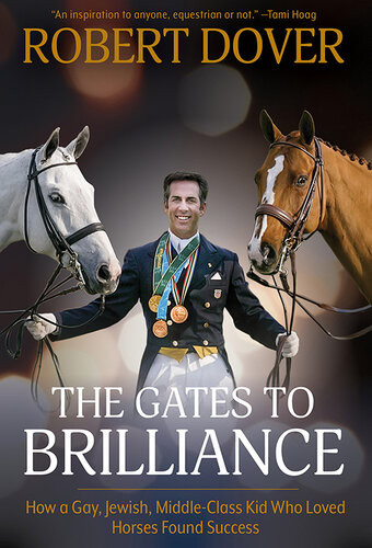 The Gates To Brilliance How A Gay Jewish Middleclass Kid Who Loved Horses Found Success Robert Dover Tami Hoag