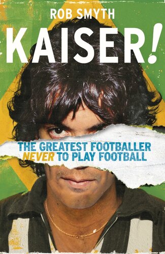 Kaiser The Greatest Footballer Never To Play Football Rob Smyth