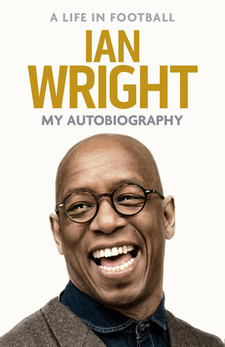 A Life In Football My Autobiography Ian Wright
