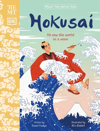 The Met Hokusai He Saw The World In A Wave Susie Hodge Kim Ekdahl