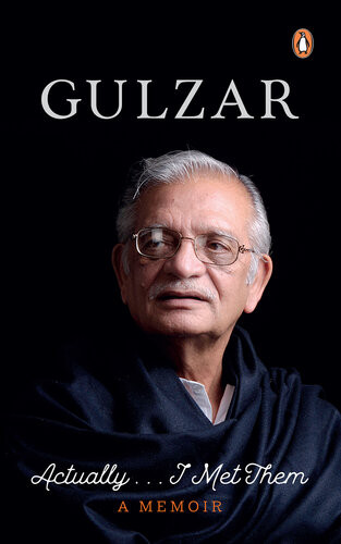 Actually I Met Them A Memoir Gulzar