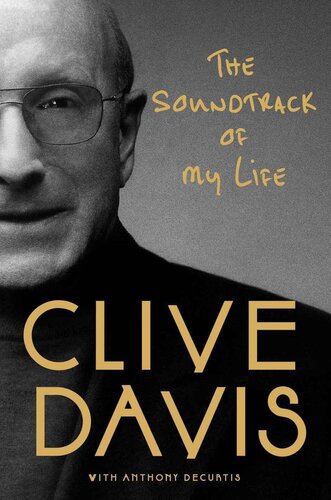 The Soundtrack Of My Life Clive Davis Anthony Decurtis