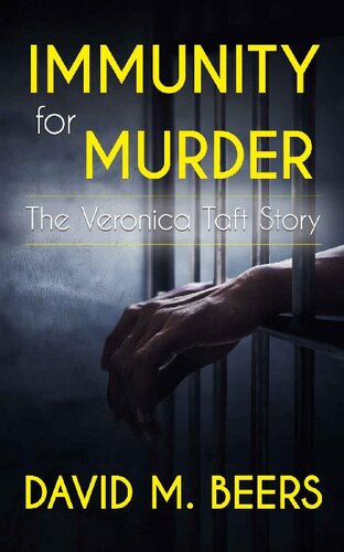 Immunity For Murder The Veronica Taft Story David M Beers