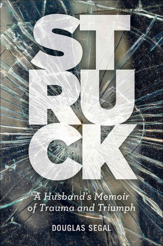 Struck A Husbands Memoir Of Trauma And Triumph Douglas Segal