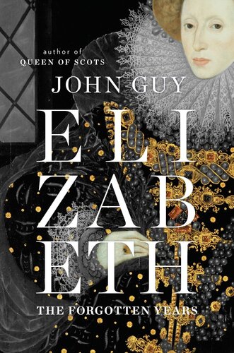 Elizabeth The Later Years John Guy