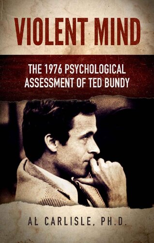 Violent Mind The 1976 Psychological Assessment Of Ted Bundy Al Carlisle