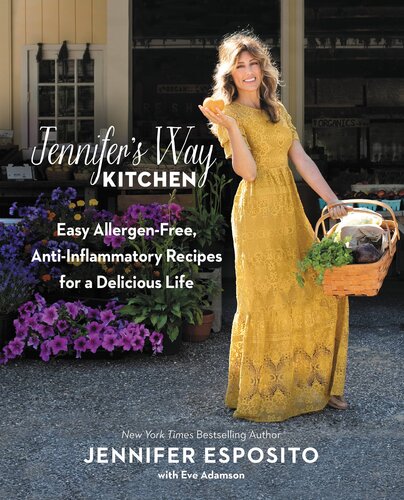 Jennifers Way Kitchen Easy Allergenfree Antiinflammatory Recipes For A Delicious Life Jennifer Esposito Eve Adamson