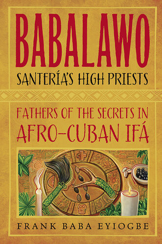 Babalawo Santerias High Priests Fathers Of The Secrets In Afrocuban Ifa Frank Baba Eyiogbe