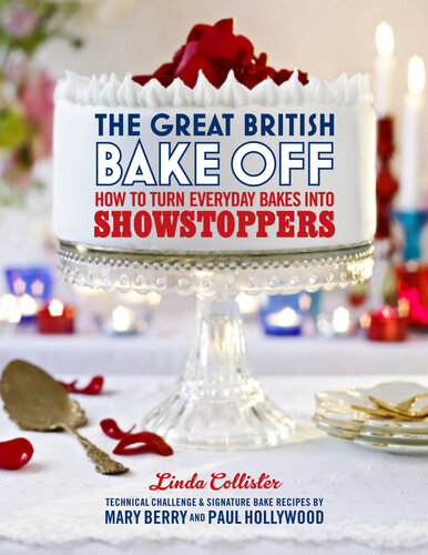 The Great British Bake Off How To Turn Everyday Bakes Into Showstoppers Linda Collister