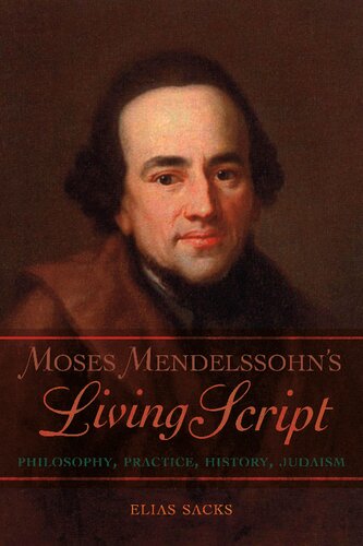 Moses Mendelssohns Living Script Philosophy Practice History Judaism Elias Sacks
