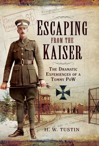 Escaping From The Kaiser The Dramatic Experiences Of A Tommy Pow H W Tustin