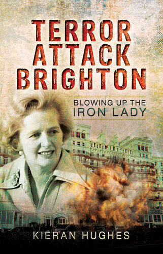Terror Attack Brighton Blowing Up The Iron Lady Kieran Hughes
