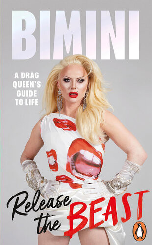 Release The Beast A Drag Queens Guide To Life Bimini Bon Boulash Jules Scheele