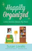 Happily Organized Little Stories About My Mom The Most Organized Person In The World Susan Lovallo