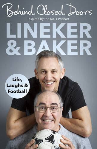Behind Closed Doors Life Laughs And Football Gary Lineker Danny Baker