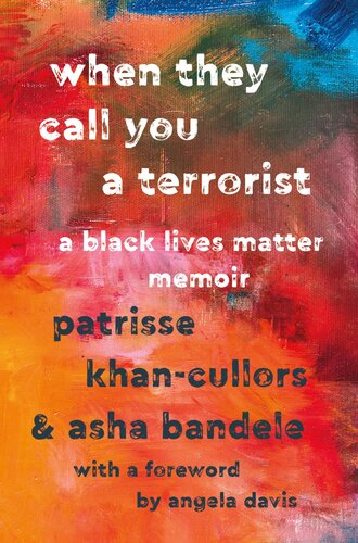 When They Call You A Terrorist A Black Lives Matter Memoir Patrisse Khancullors Asha Bandele Angela Y Davis