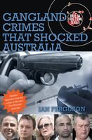 Gangland Crimes That Shocked Australia Ferguson Ian