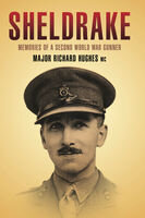 Sheldrake Memories Of A World War Ii Gunner Richard Hughes Paul G Hughes