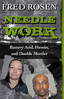 Needle Work Battery Acid Heroin And Double Murder Fred Rosen