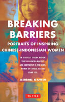 Breaking Barriers Portraits Of Inspiring Chineseindonesian Women Aimee Dawis