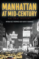 Manhattan At Midcentury An Oral History Myrna Katz Frommer Harvey Frommer