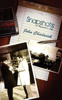Snapshots A Reporters Life John Chadwick