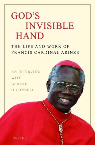 Gods Invisible Hand The Life And Work Of Francis Cardinal Arinze Cardinal Francis Arinze