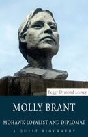 Molly Brant Mohawk Loyalist And Diplomat Peggy Dymond Leavey